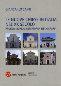 Le nuove Chiese in Italia nel XX secolo. Profilo storico, repertorio, bibliografia