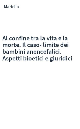 Al confine tra la vita e la morte. Il caso-limite dei bambini anencefalici. Aspetti bioetici e giuridici