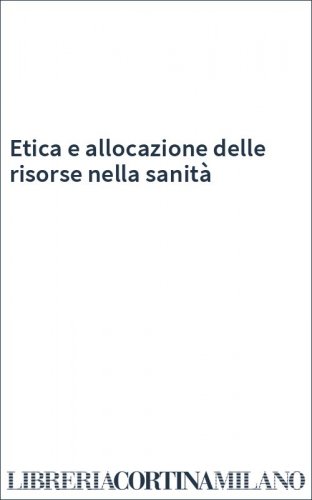 Etica e allocazione delle risorse nella sanità