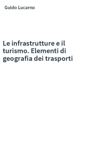 Le infrastrutture e il turismo. Elementi di geografia dei trasporti