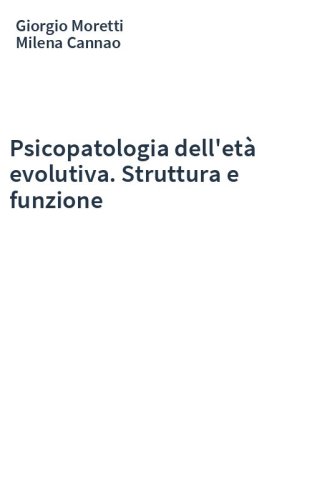 Psicopatologia dell'età evolutiva. Struttura e funzione