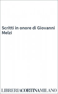 Scritti in onore di Giovanni Melzi