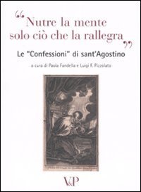 Nutre la mente solo ciò che rallegra. Le «Confessioni» di Sant'Agostino
