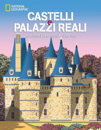 Castelli e palazzi reali da vedere una volta nella vita
