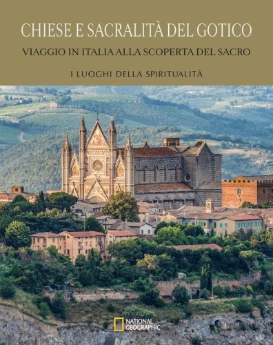 Chiese e sacralità del gotico. Viaggio in Italia alla scoperta del sacro