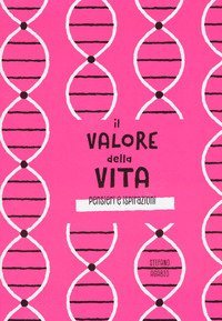 Il valore della vita. Pensieri e ispirazioni