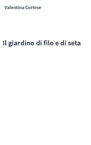 Il giardino di filo e di seta