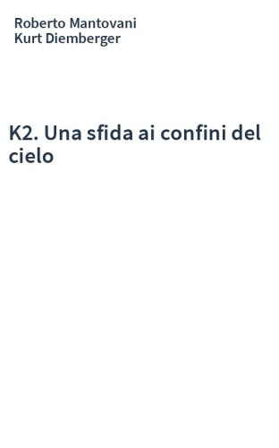 K2. Una sfida ai confini del cielo
