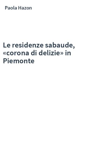 Le residenze sabaude, «corona di delizie» in Piemonte