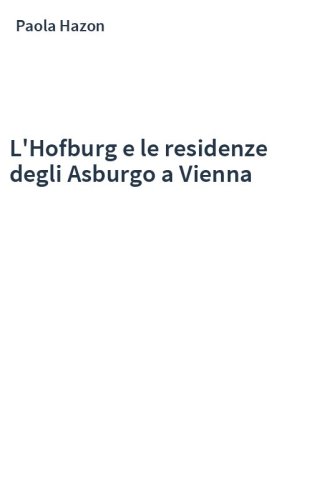 L'Hofburg e le residenze degli Asburgo a Vienna