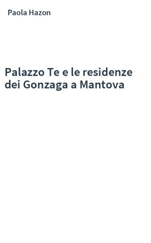 Palazzo Te e le residenze dei Gonzaga a Mantova
