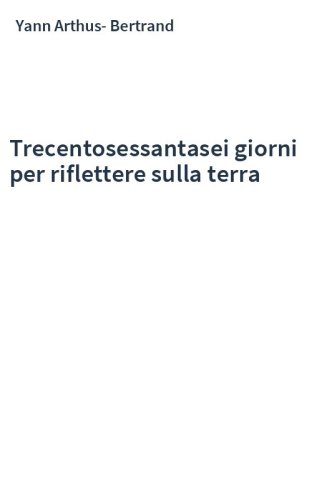 Trecentosessantasei giorni per riflettere sulla terra