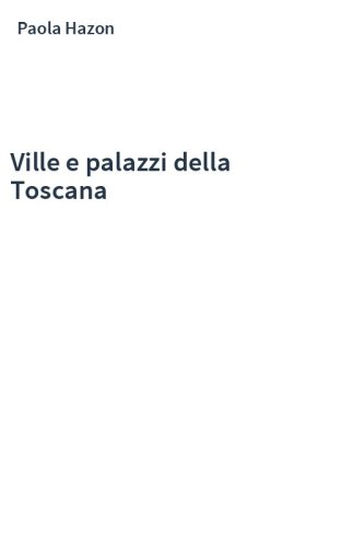 Ville e palazzi della Toscana