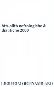 Attualità nefrologiche & dialitiche 2000