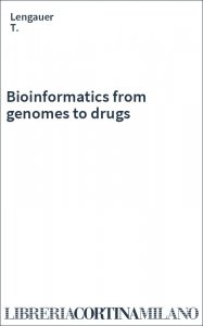 Bioinformatics from genomes to drugs
