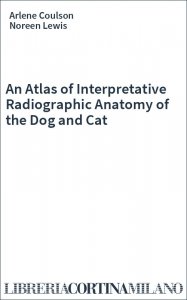 An Atlas of Interpretative Radiographic Anatomy of the Dog and Cat