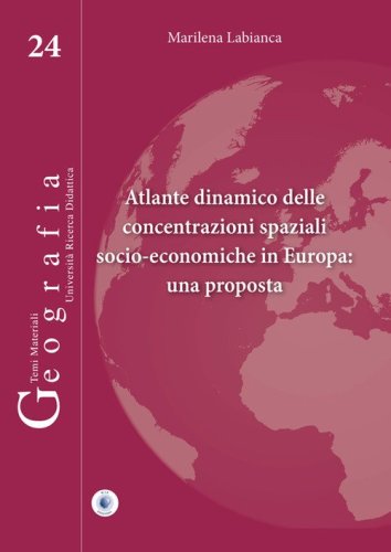 Atlante dinamico delle concentrazioni spaziali socio-economiche in Europa: una proposta