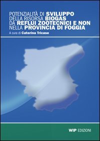 Potenzialità di svilluppo della risorsa Biogas di reflui zootecnici e non nella provincia di Foggia