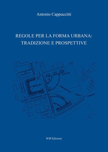 Regole per la forma urbana: tradizione e prospettive