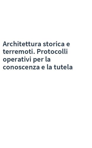 Architettura storica e terremoti. Protocolli operativi per la conoscenza e la tutela