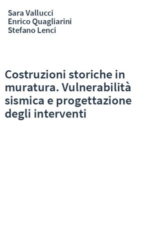 Costruzioni storiche in muratura. Vulnerabilità sismica e progettazione degli interventi