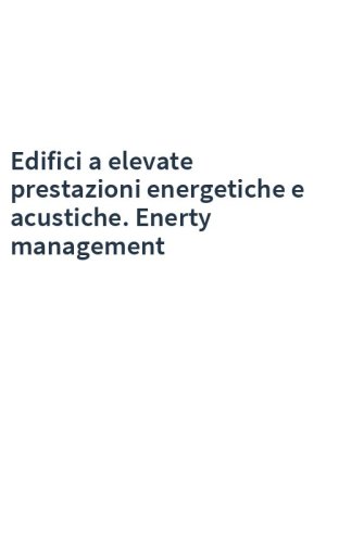 Edifici a elevate prestazioni energetiche e acustiche. Enerty management