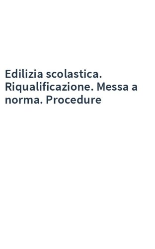 Edilizia scolastica. Riqualificazione. Messa a norma. Procedure