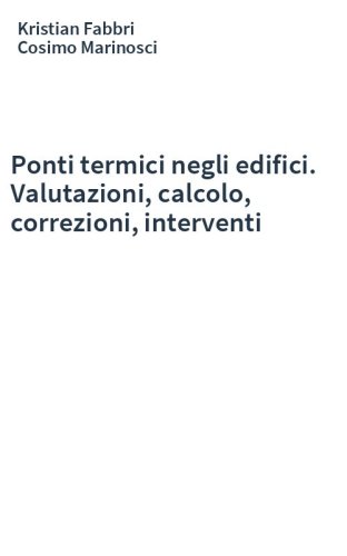 Ponti termici negli edifici. Valutazioni, calcolo, correzioni, interventi