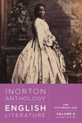 The Norton Anthology of English Literature: The Victorian Age VOL.E