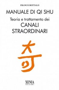 Manuale di qi shu. Teoria e trattamento dei canali straordinari
