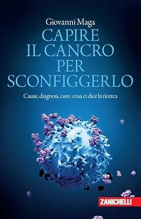Capire il cancro per sconfiggerlo. Cause, diagnosi, cure: cosa ci dice la ricerca