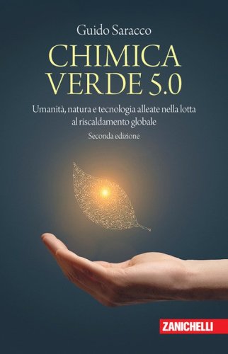 Chimica verde 5.0. Umanità, natura e tecnologia alleate nella lotta al riscaldamento globale