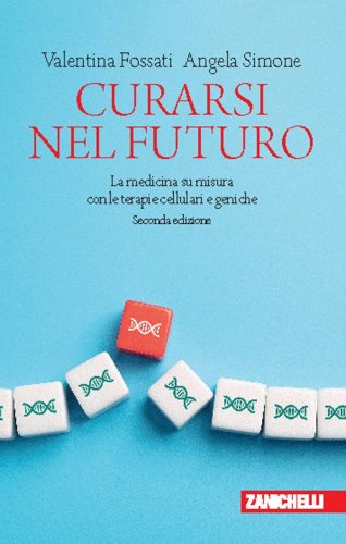 Curarsi nel futuro. La medicina su misura con le terapie cellulari e geniche