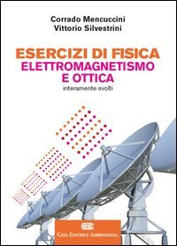 Esercizi di fisica. Elettromagnetismo e ottica