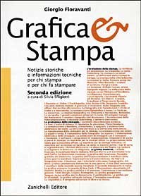 Grafica & stampa. Notizie storiche e informazioni tecniche per chi stampa e per chi fa stampare