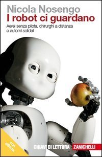 I robot ci guardano. Aerei senza pilota, chirurghi a distanza e automi solidali