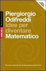 Idee per diventare matematico. Strumenti razionali per la comprensione del mondo