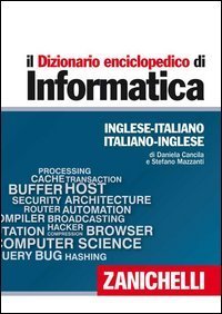 Il dizionario enciclopedico di informatica. Inglese-italiano, italiano-inglese