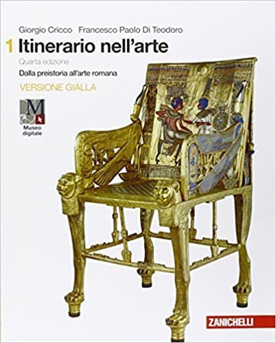 Itinerario nell'arte. Edizione gialla. Vol. 1. Dalla preistoria all'arte romana
