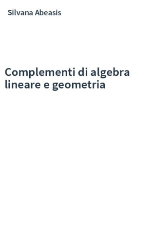 Complementi di algebra lineare e geometria