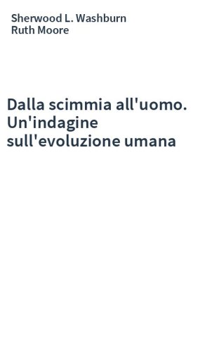 Dalla scimmia all'uomo. Un'indagine sull'evoluzione umana