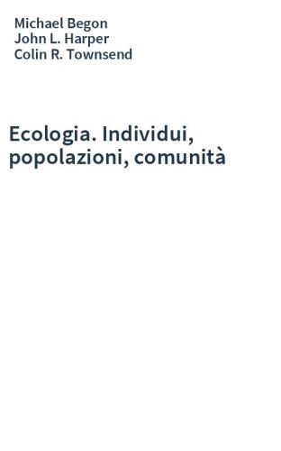 Ecologia. Individui, popolazioni, comunità