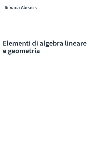 Elementi di algebra lineare e geometria