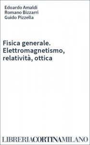 Fisica generale. Elettromagnetismo, relatività, ottica