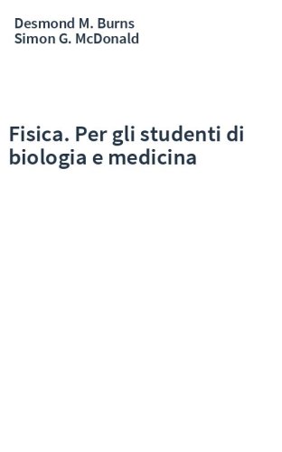 Fisica. Per gli studenti di biologia e medicina