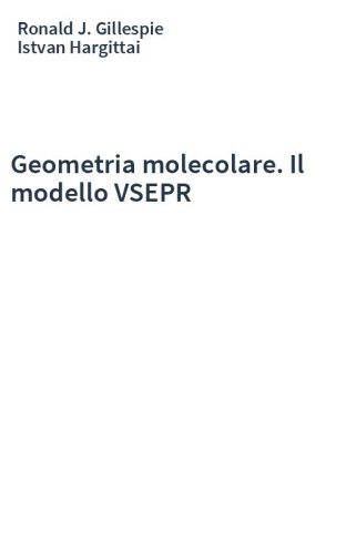 Geometria molecolare. Il modello VSEPR