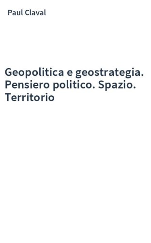 Geopolitica e geostrategia. Pensiero politico. Spazio. Territorio
