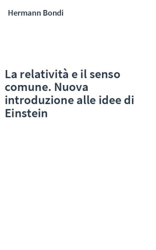 La relatività e il senso comune. Nuova introduzione alle idee di Einstein