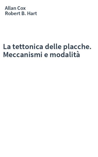 La tettonica delle placche. Meccanismi e modalità
