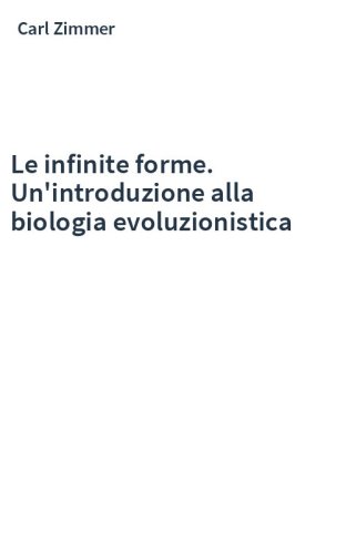 Le infinite forme. Un'introduzione alla biologia evoluzionistica